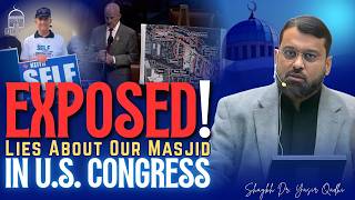 A Congressman Attacked Our Masjid Here Is The Truth Shaykh Dr. Yasir Qadhi