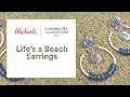 Online Class: Life's A Beach Earrings | Michaels