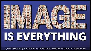 7-17-22 Cornerstone Worship Gathering - "Image is Everything" (Colossians 1:15-20)