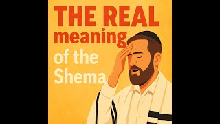 #14 THE REAL MEANING OF THE SHEMA!