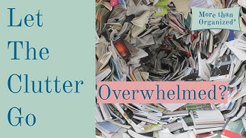 Overwhelmed By Organizing? Here