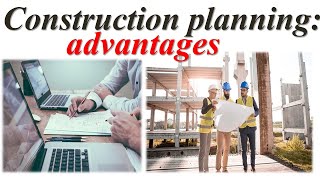 what is construction planning-what is construction management plan-planning advantages