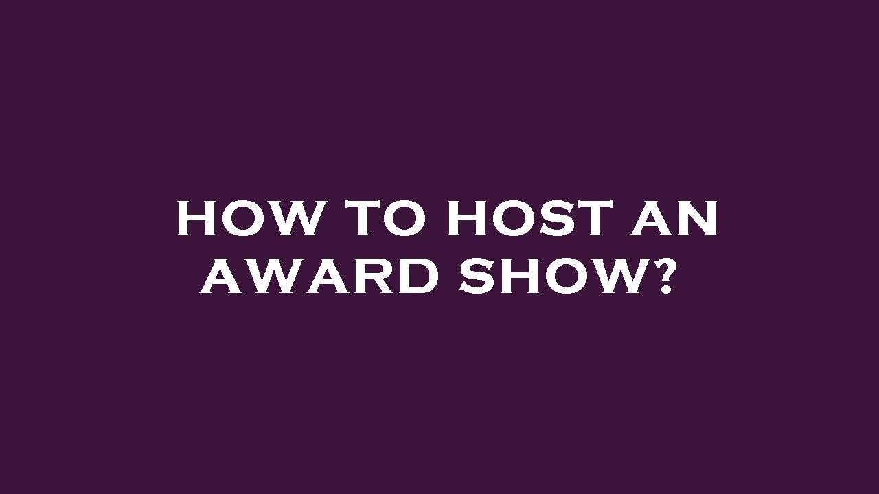 How To Host An Award Show YouTube how-to-host-an-award-show-youtube
