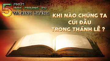 Khi nào chúng ta cúi đầu trong Thánh Lễ ?