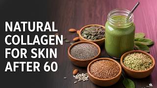 Natural Collagen for Skin After 60: 5 Seeds to Reverse Aging