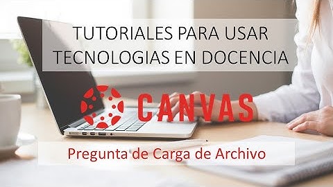 Pregunta de Carga de Archivos en Canvas