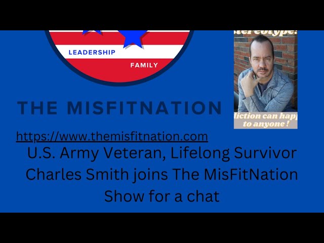 The MisFitNation Show Welcomes U.S. Army Veteran, Lifelong Survivor Charles Smith