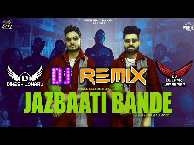 Jazbati Bande Remix Dinesh Loharu | Khasa Aala Chahar Ft.Kd | New Haryanvi Dj Song 2021 class=