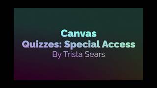 Providing Special Access for Quizzes in Canvas