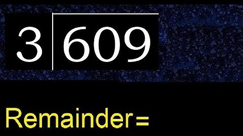 Divide 609 by 3 , remainder  . Division with 1 Digit Divisors . How to do