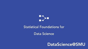 DataScience@SMU– Course Overview: Statistical Foundations for Data Science