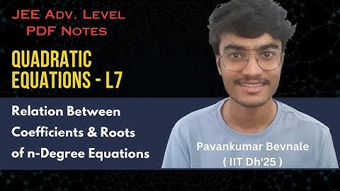 Quadratic Equations L7 | Relation Between Coefficients and Roots of n-Degree Equations | #jeemaths