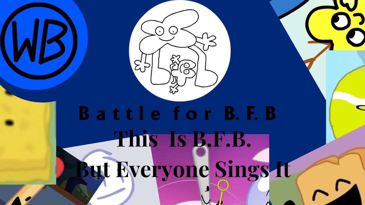 This is BFB but Everyone Sings it