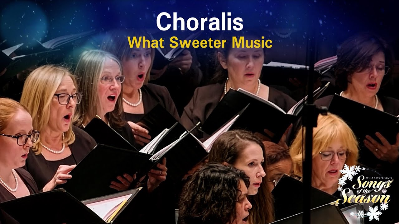 What Sweeter Music | Choralis | WETA Arts