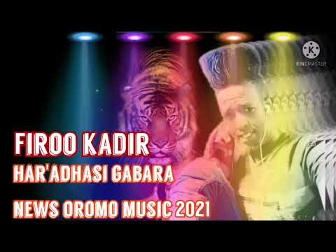 Firoo Kadir Har Aas Gabaraa News Oromo Music 2021 