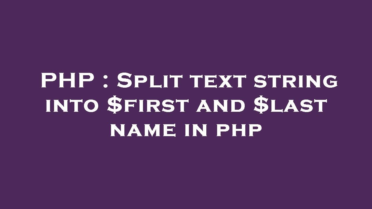 PHP Split Text String Into first And last Name In Php YouTube php-split-text-string-into-first-and-last-name-in-php-youtube