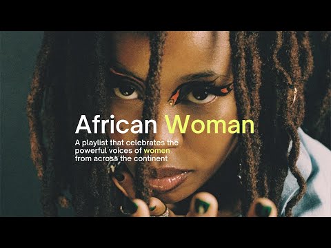 African Woman: A Playlist by Afrobeats Central