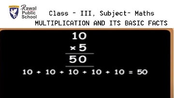 Class- III, Subject- MATHS, Topic - MULTIPLICATION AND ITS BASIC FACTS, Rawal Public School.