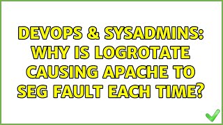 Celebrity DevOps & SysAdmins: Why is logrotate causing Apache to seg fault each time? Profile