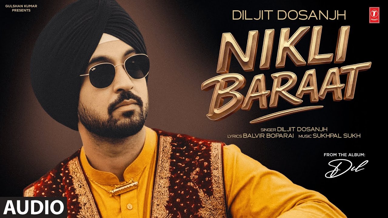 NIKLI BARAAT (Full Song) | DILJIT DOSANJH | Evergreen Punjabi Songs | From the album Dil
