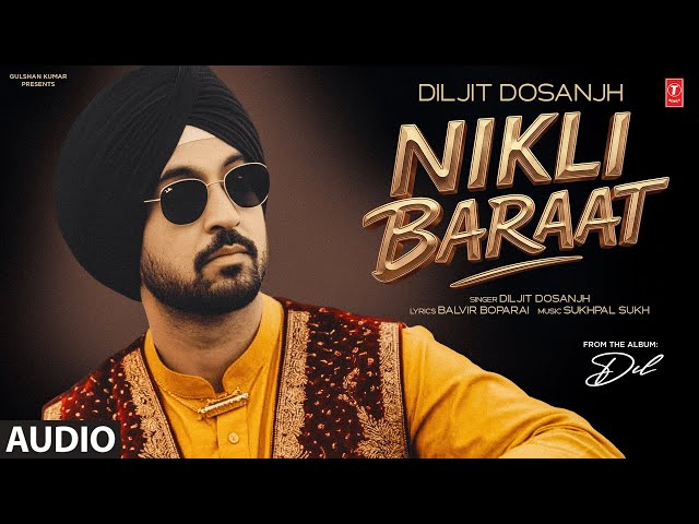 NIKLI BARAAT (Full Song) | DILJIT DOSANJH | Evergreen Punjabi Songs | From the album Dil