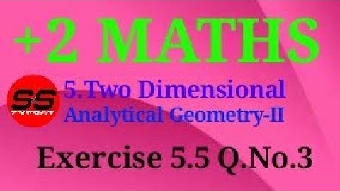 12th Maths|Chapter 5|Exercise 5.5 Q.No.3|Two Dimensional Analytical Geometry-II|Exercise 5.5 3rd Sum