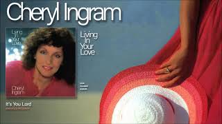 Cheryl Ingram - It's You Lord