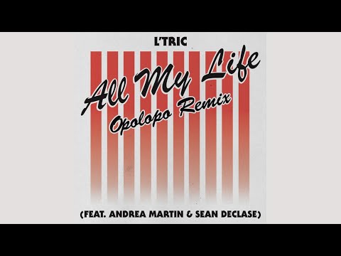 L'Tric Feat.Andrea Martin & Sean Declase - All My Life (Opolopo Extended Remix)