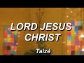 Lord Jesus Christ Jésus Le Christ Taizé Lyrics mp3