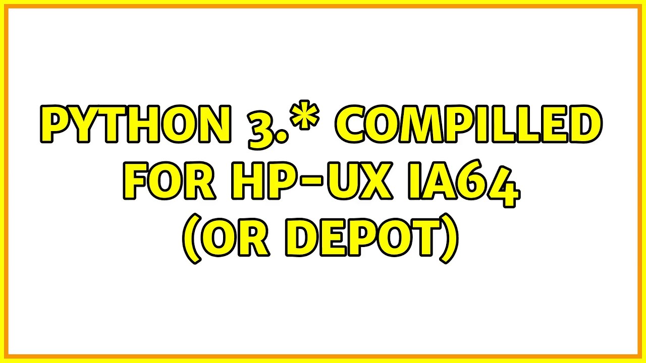 Python 3.\* compilled for HP-UX ia64 (or depot) (2 Solutions!!)