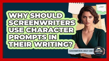 Why Should Screenwriters Use Character Prompts In Their Writing? - Screenwriter