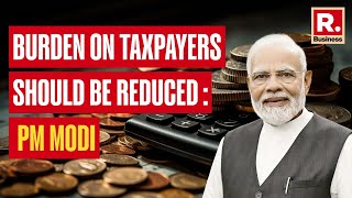 Burden on taxpayers should be reduced: PM Modi | Republic Business