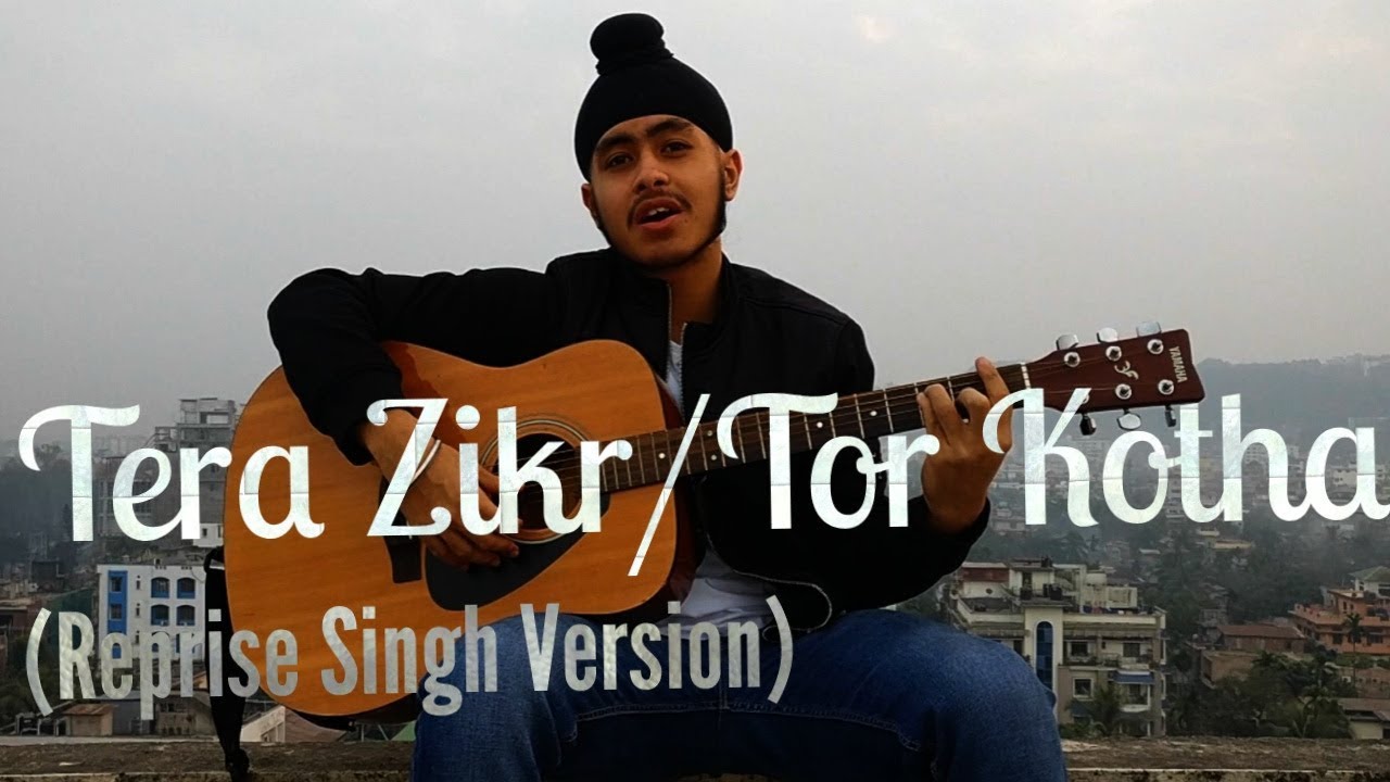 Tera Zikr / Tor Kotha (Hindi + Bengali Version) - Reprise Singh Version | Acoustic Singh Tera Zikr / Tor Kotha (Hindi + Bengali Version) - Reprise Singh Version | Acoustic Singh