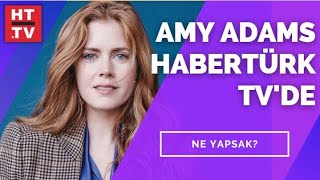 Hollywoodun Ünlü Ismi Amy Adams Habertürkte Ne Yapsak - 16 Mayıs 2021