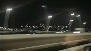 where'd you go? i miss you so - slowed reverb