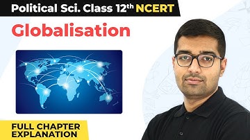 Class 12 Political Science Chapter 9 | Globalisation Full Chapter Explanation 2022-23