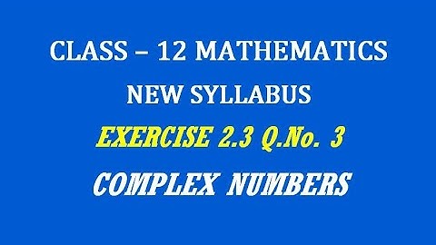 TN 12th Maths / Complex Numbers  / Exercise 2.3 Q.No. 3