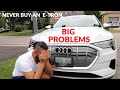 Why you should Never buy a Audi e tron