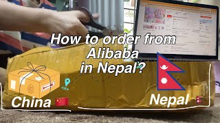 How to order from Alibaba in Nepal ? Step by step process explained! My Personal Experience