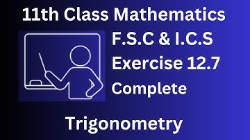 Class 11 Maths Chapter 12 || Exercise 12.7 Complete  || FSc & ICS 1st year maths