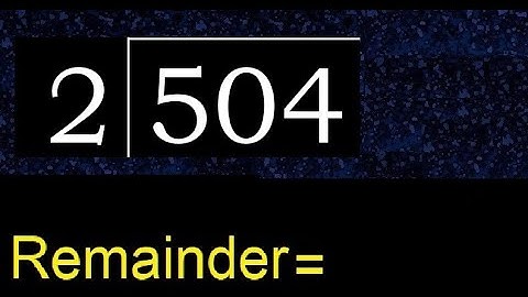 Deel 504 door 2, rest. Delen met 1-cijferige delers. Hoe te doen.