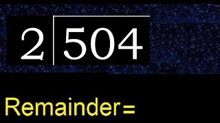 Divide 504 by 2 , remainder . Division with 1 Digit Divisors . How to do