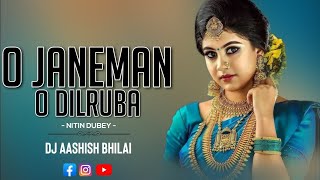 O JANEMAN O DILRUBA CG SONG DJ AASHISH BHILAI | CG STATUS | #DJSONG #NITINDUBEY CG SONG REMIX