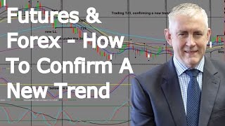 How I Confirm A New Trend When Trading Futures And Forex