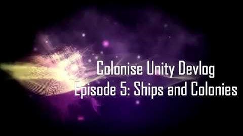 Colonise - Unity Devlog 5: Ships and Colonies