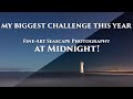 Fine Art Seascape Photography at Midnight - My Biggest Challenge