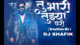 Tu Bhari Tujhya Ghari ( Breathless Mix) Deejay Shafik
