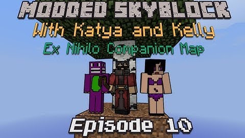 Tom&Co play: Modded Skyblock with Katya and Kelly - Part 10
