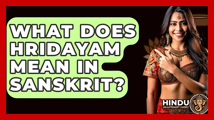 What Does Hridayam Mean In Sanskrit? - Hindu Enlightenment Journey
