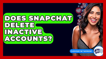 Does Snapchat Delete Inactive Accounts? - Everyday-Networking